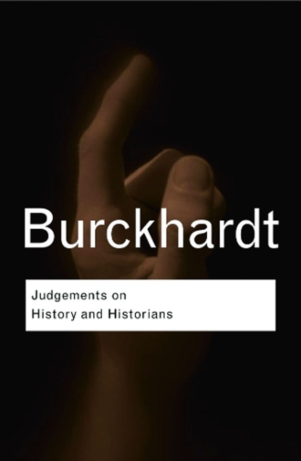 Judgements on History and Historians, 1st Edition by Jacob Burckhardt - ISBN: 9780415412933