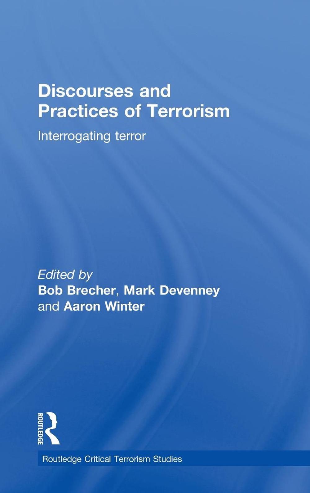 Discourses and Practices of Terrorism: Interrogating Terror by Brecher ...