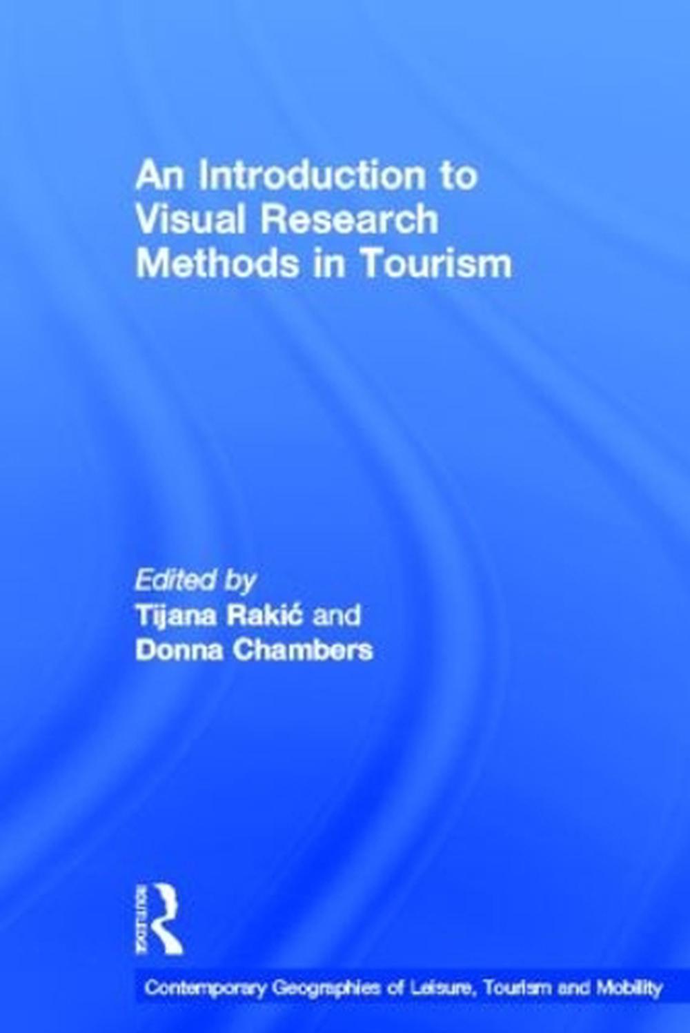 an-introduction-to-visual-research-methods-in-tourism-by-donna-chambers