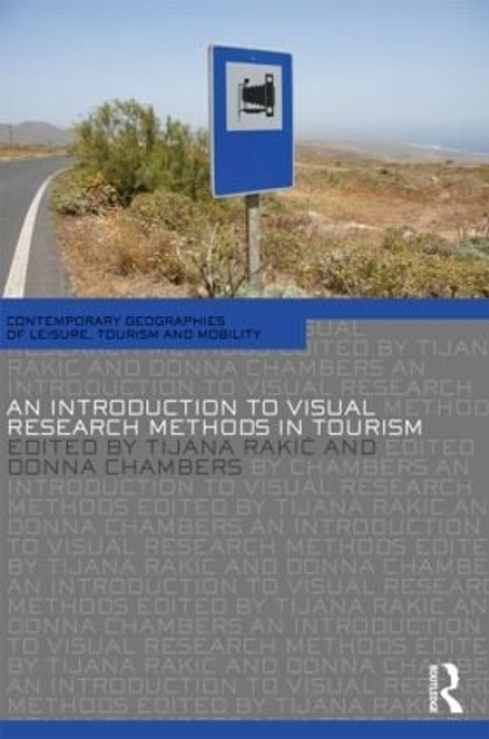 An Introduction to Visual Research Methods in Tourism by Tijana Rakić - ISBN: 9780415570053