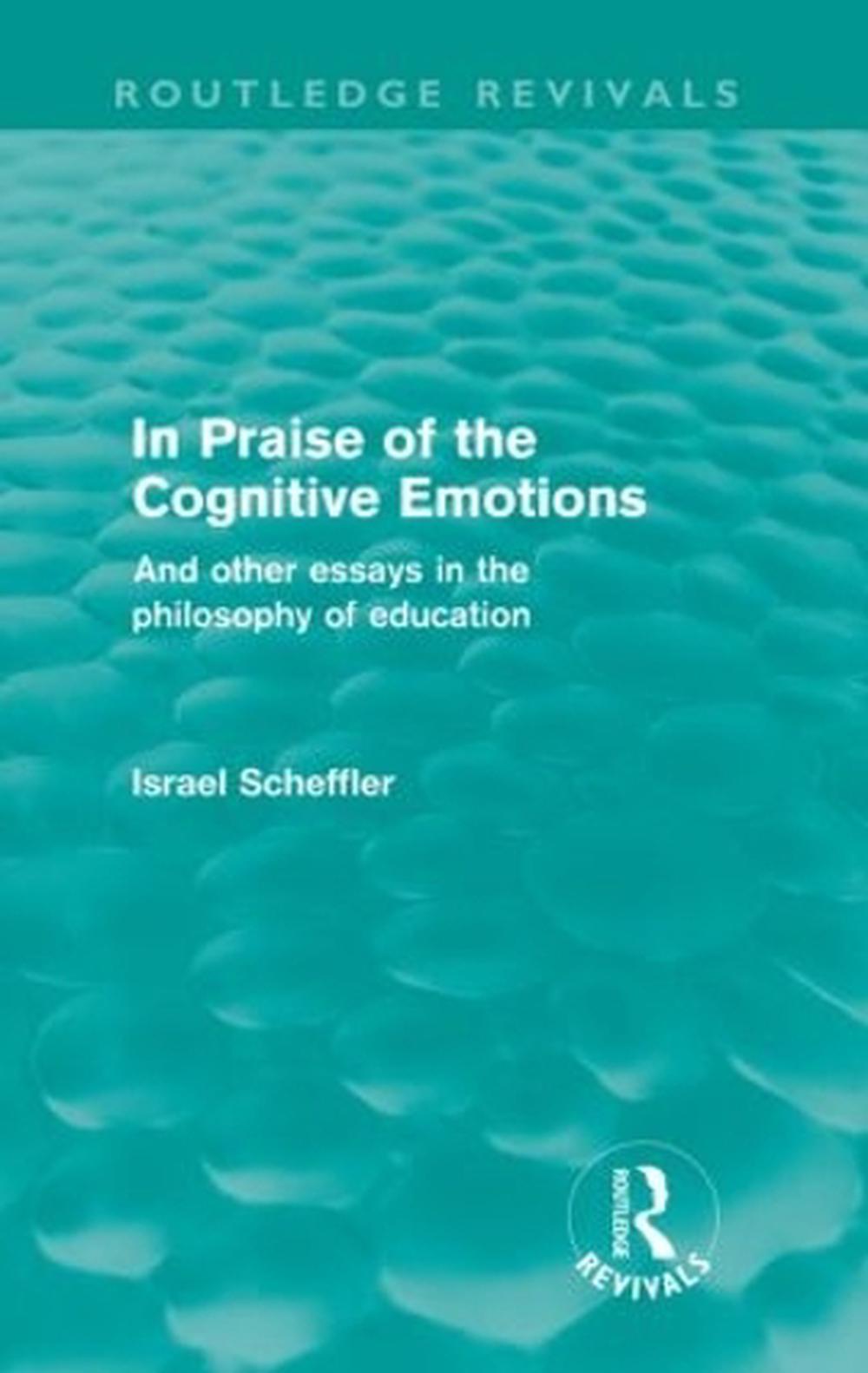 In Praise of the Cognitive Emotions (Routledge Revivals): And Other ...