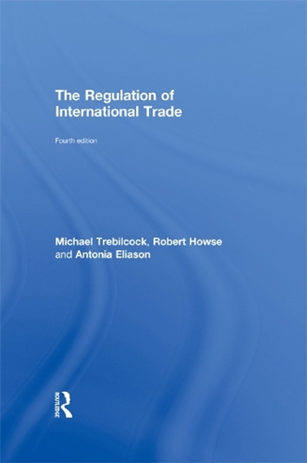 The Regulation of International Trade, 4th Edition by Robert Howse - ISBN: 9780415610902