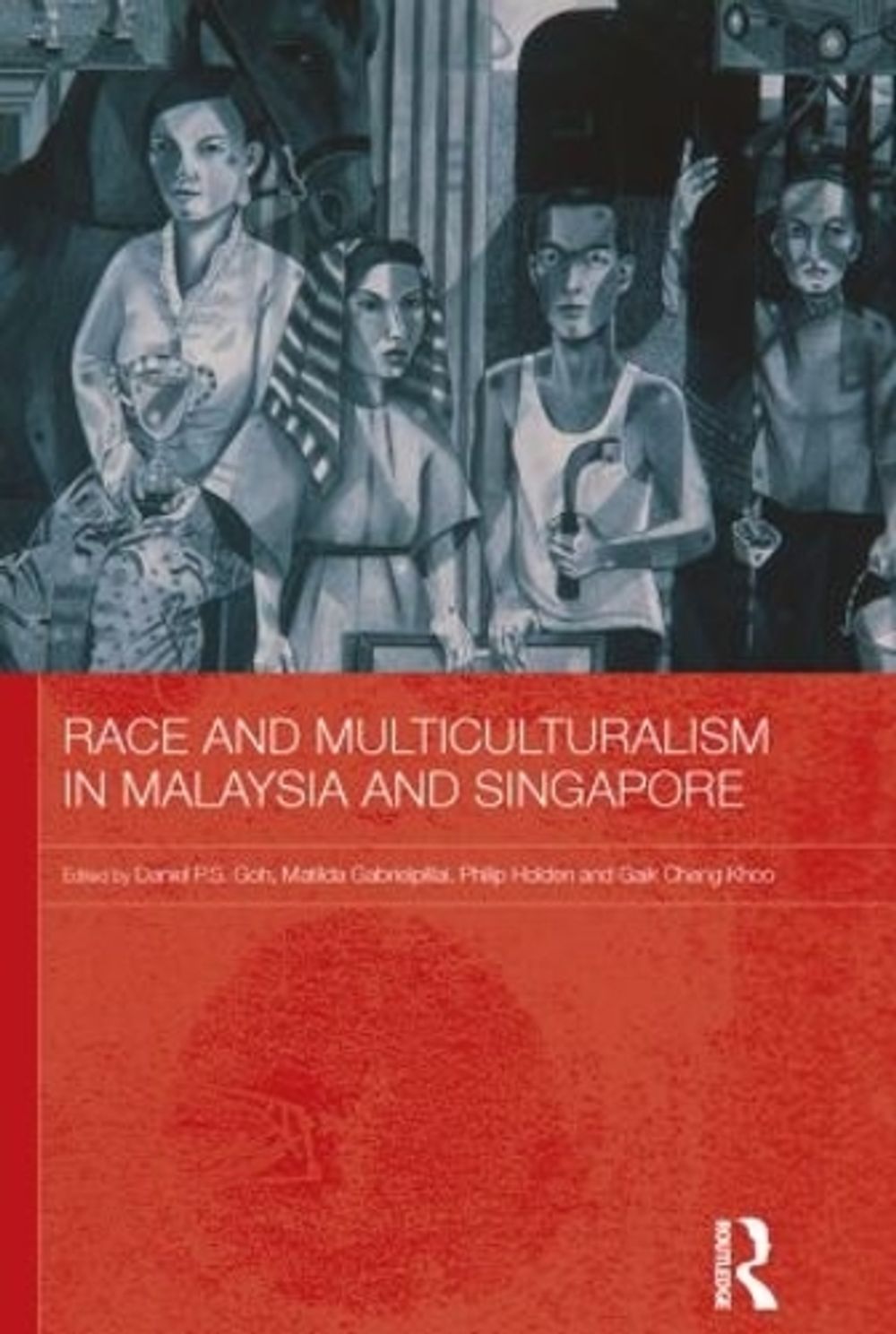 Race and Multiculturalism in Malaysia and Singapore by Daniel P.S. Goh ...