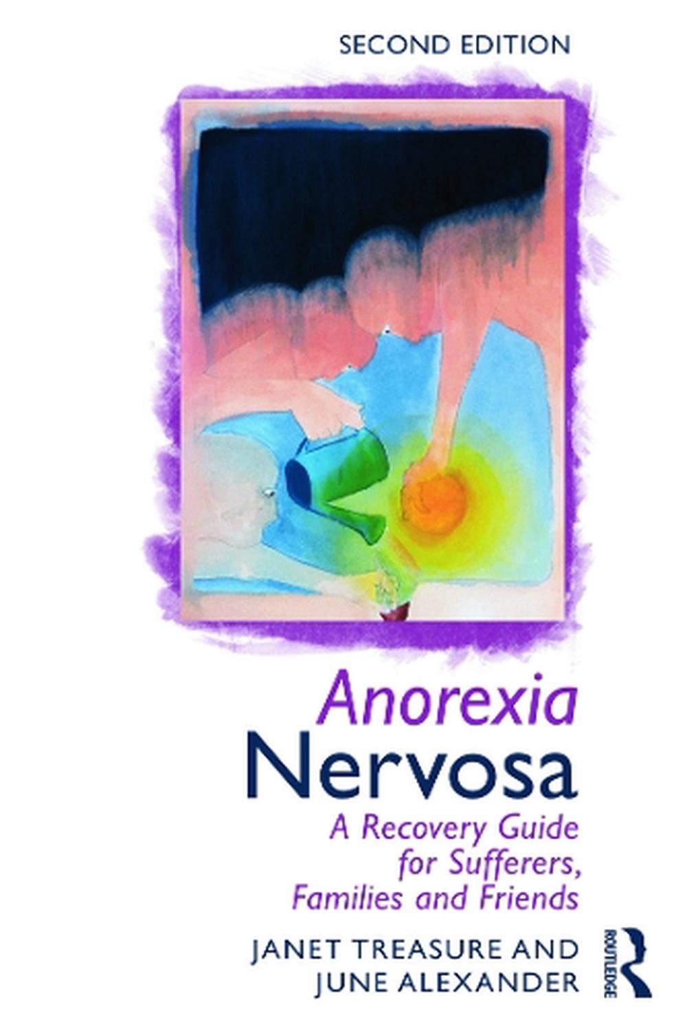 Anorexia Nervosa: A Recovery Guide For Sufferers, Families And Friends ...