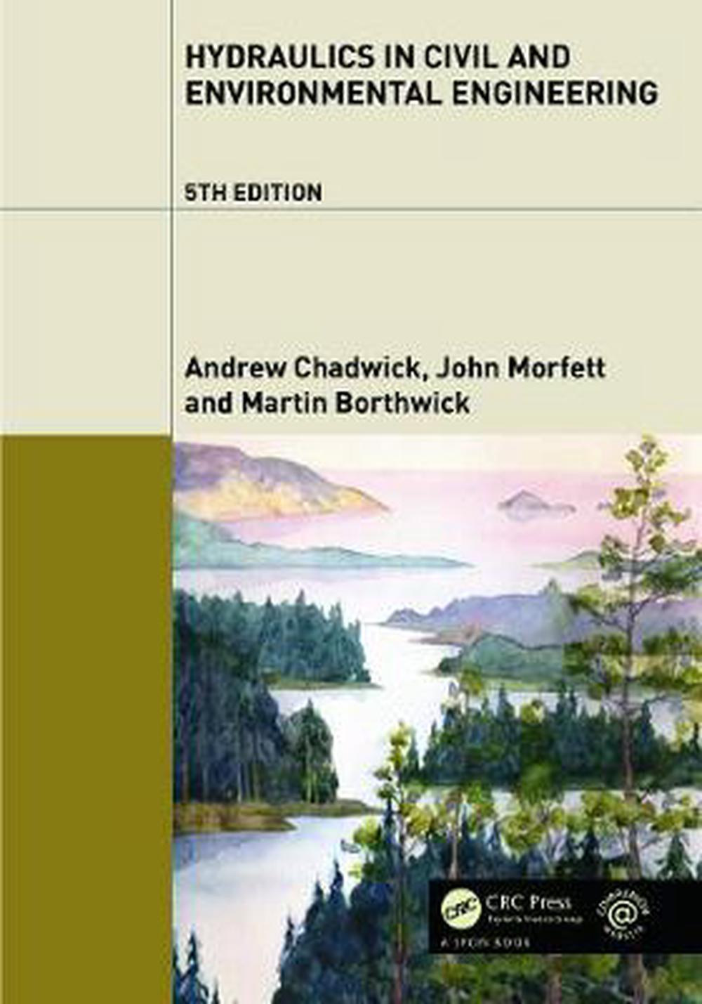 Hydraulics in Civil and Environmental Engineering, 5th Edition by Andrew Chadwick, Paperback