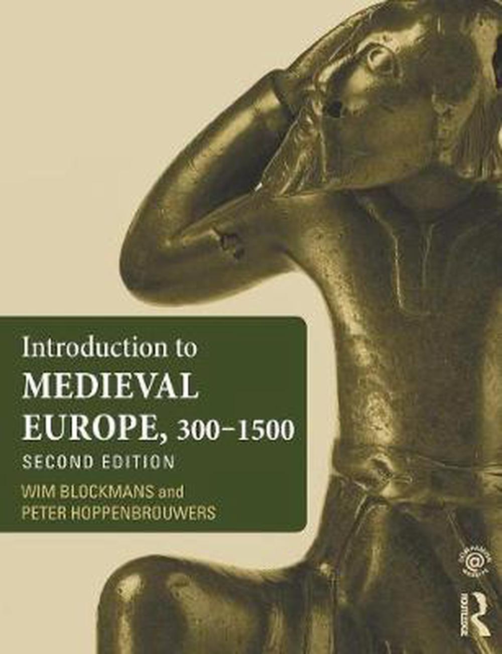 Introduction To Medieval Europe 300 1500, 2nd Edition By Wim Blockmans 