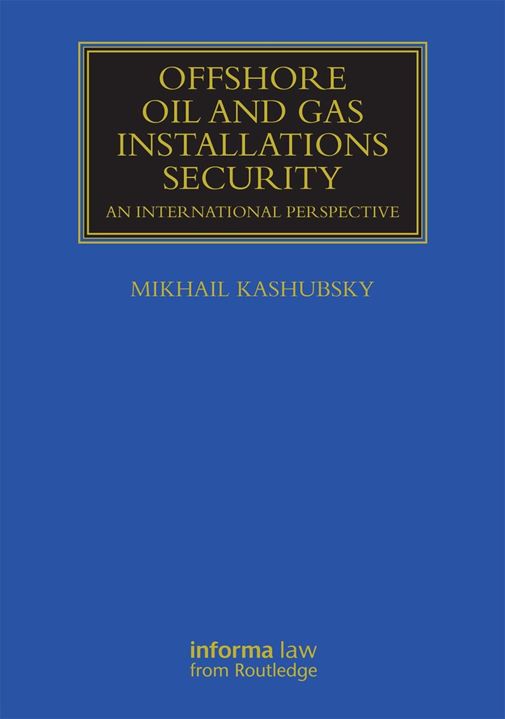 Offshore Oil and Gas Installations Security, 9780415707305