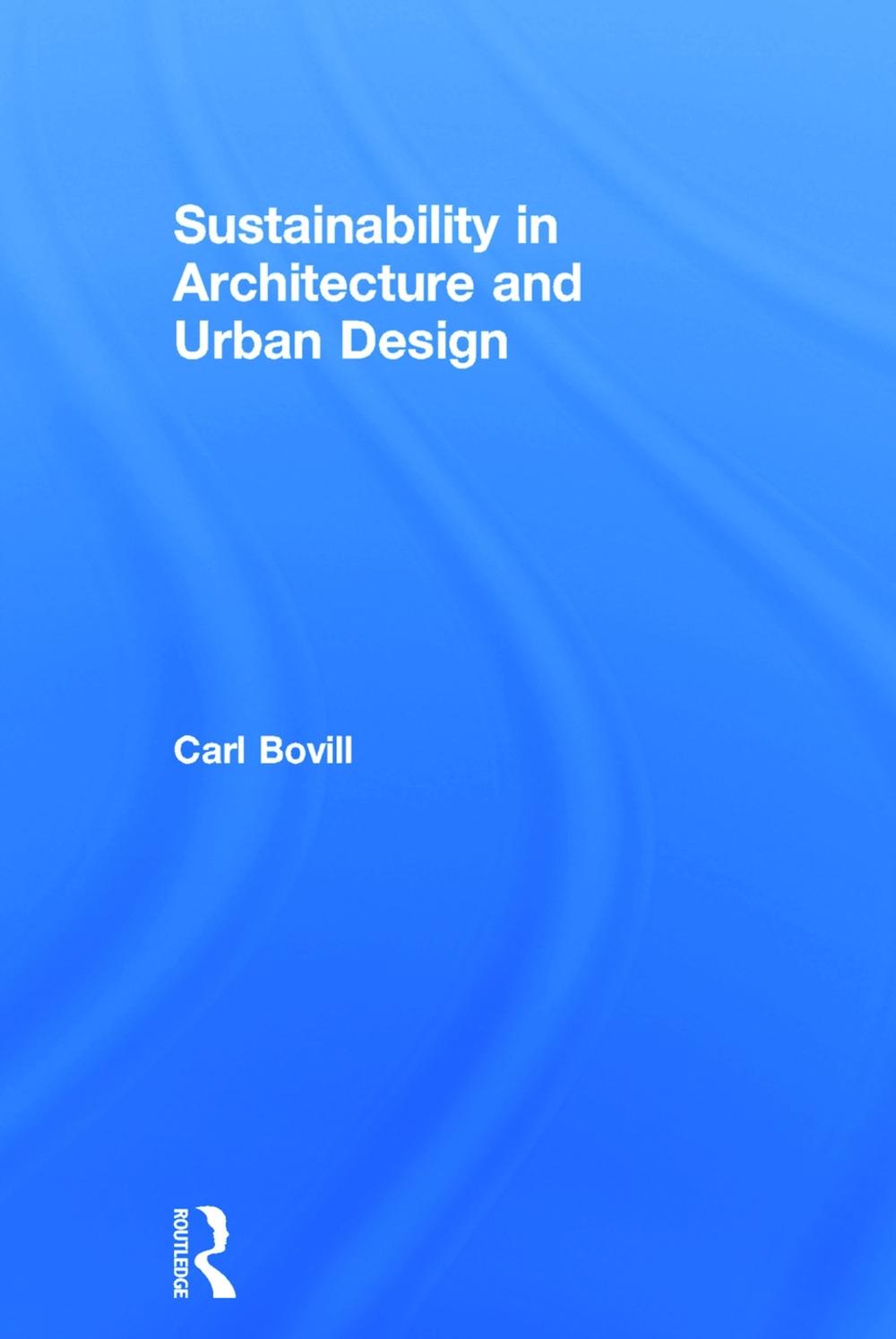 Sustainability in Architecture and Urban Design by Carl Bovill ...