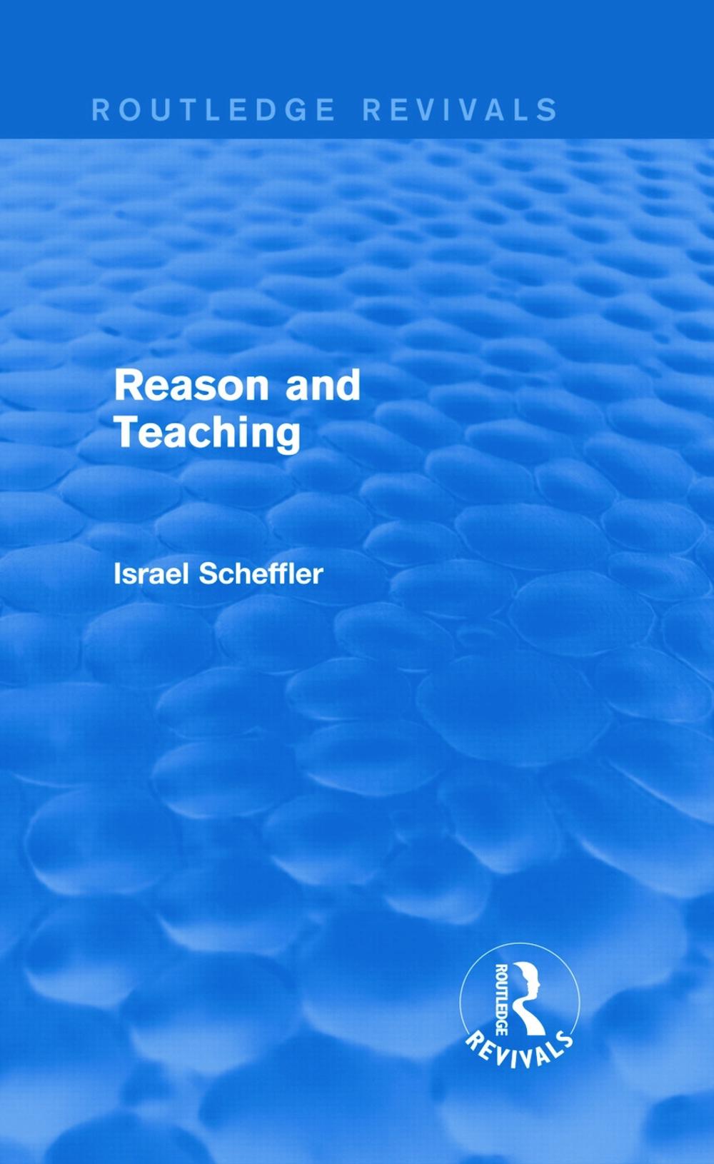 Reason and Teaching (Routledge Revivals) by Israel Scheffler, Hardcover, 9780415739641 | Buy ...