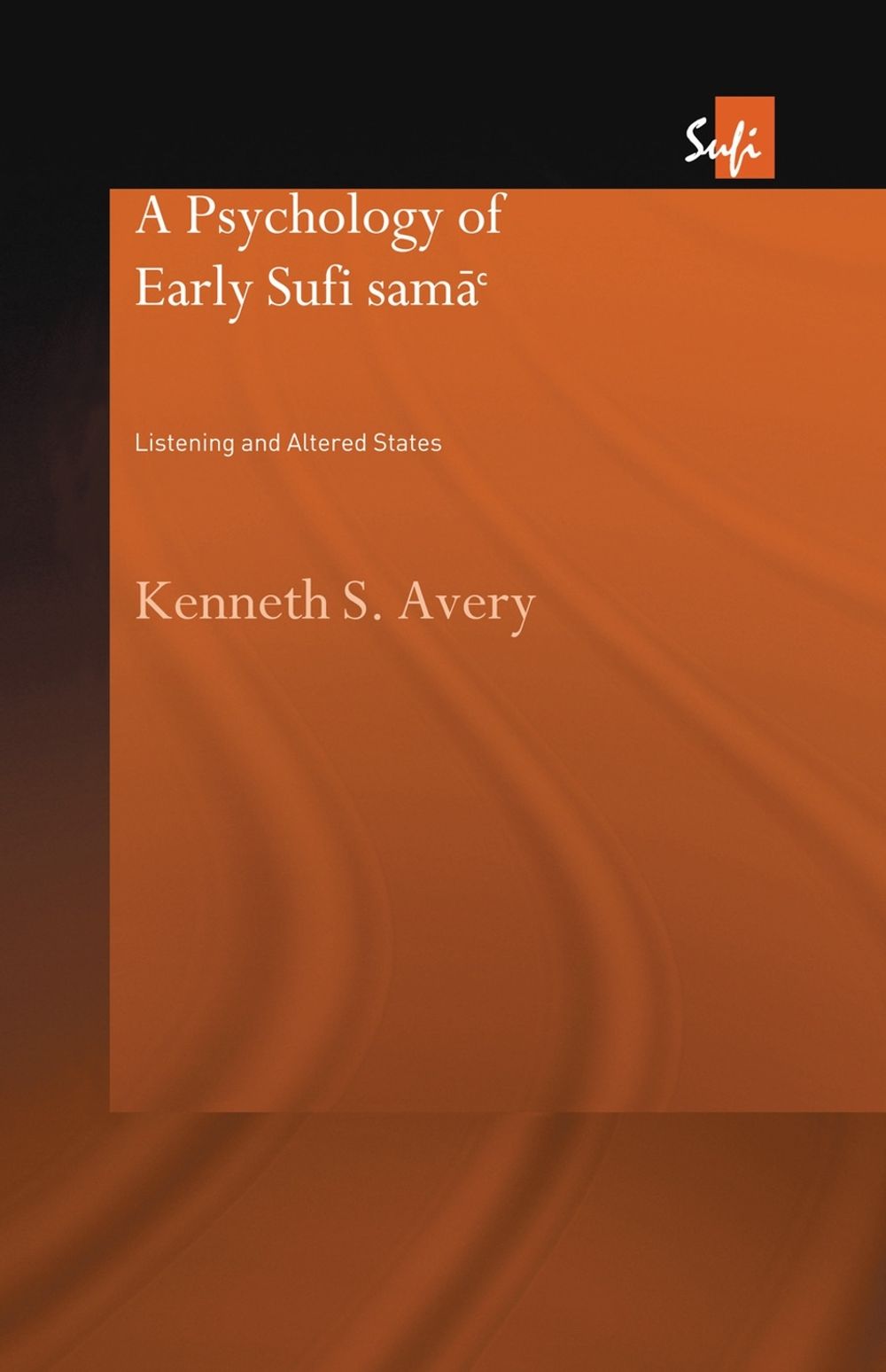 A Psychology of Early Sufi Samâ` by Kenneth S. Avery - ISBN: 9780415754118