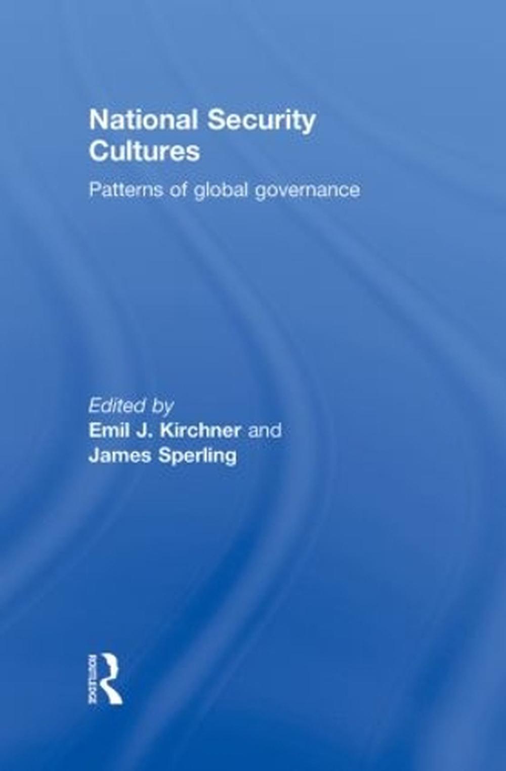 National Security Cultures: Patterns of Global Governance by Emil J ...