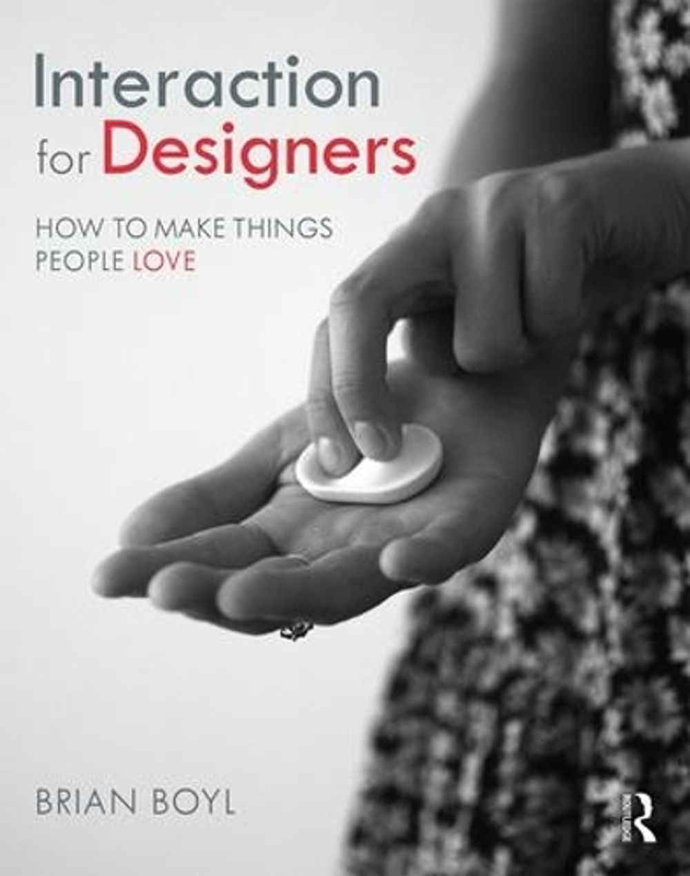 Interaction for Designers by Brian L.M Boyl - ISBN: 9780415787253