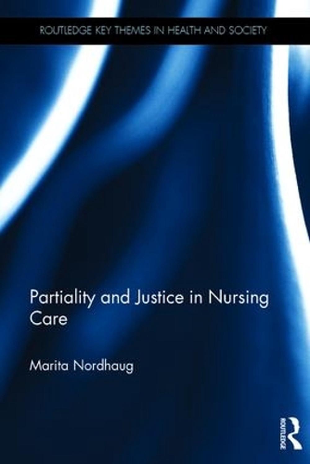 Partiality and Justice in Nursing Care, 9780415792813