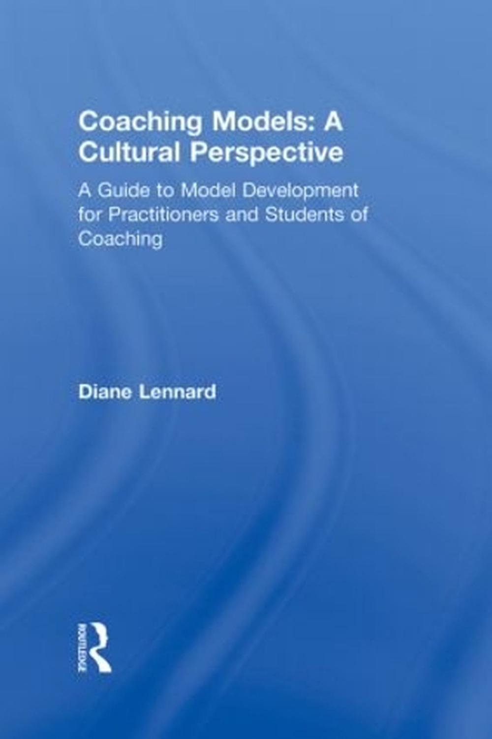 Coaching Models: A Cultural Perspective: A Guide to Model Development ...