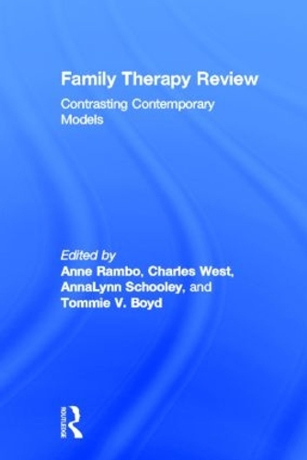 Family Therapy Review: Contrasting Contemporary Models by Anne Rambo - ISBN: 9780415806626