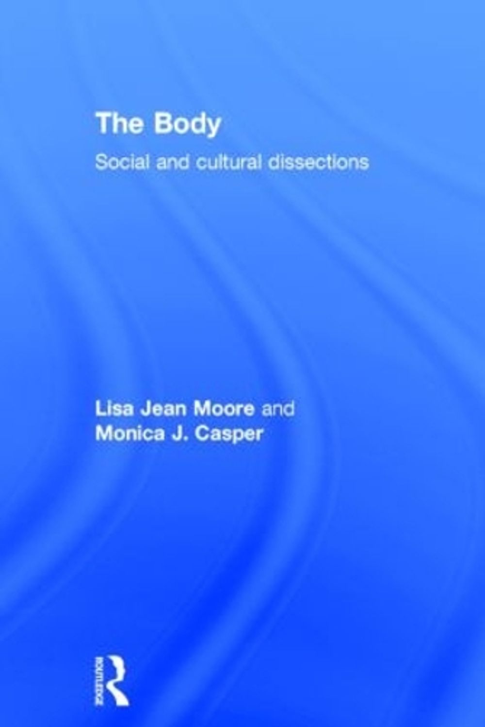 The Body by Lisa Jean Moore - ISBN: 9780415821957