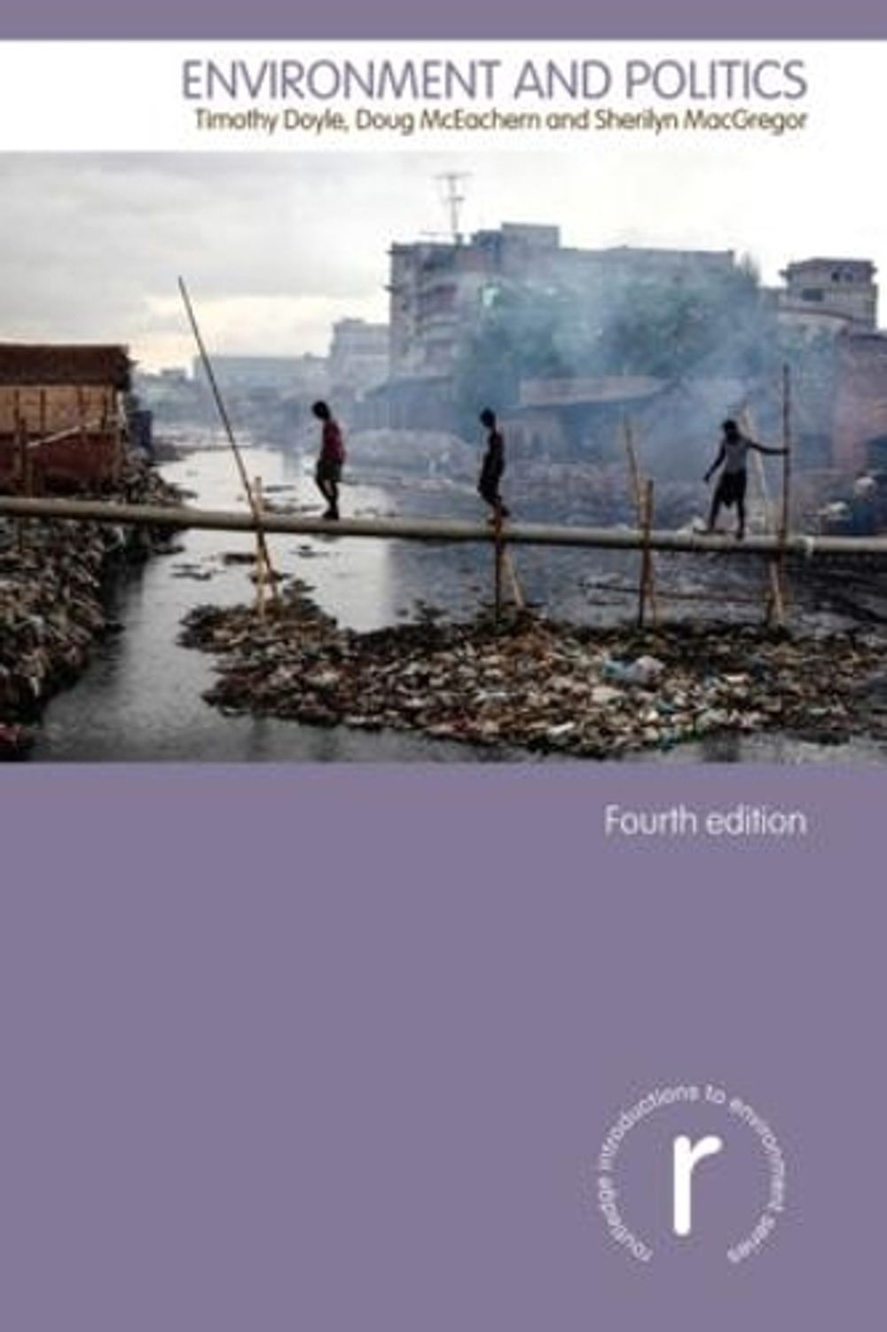 Environment and Politics, 4th Edition by Timothy Doyle - ISBN: 9780415825535