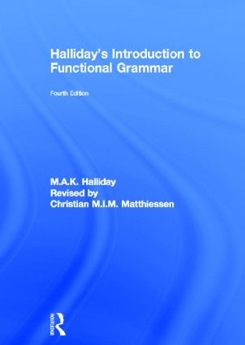 Halliday's Introduction to Functional Grammar, 4th Edition by M.A.K. Halliday - ISBN: 9780415826280