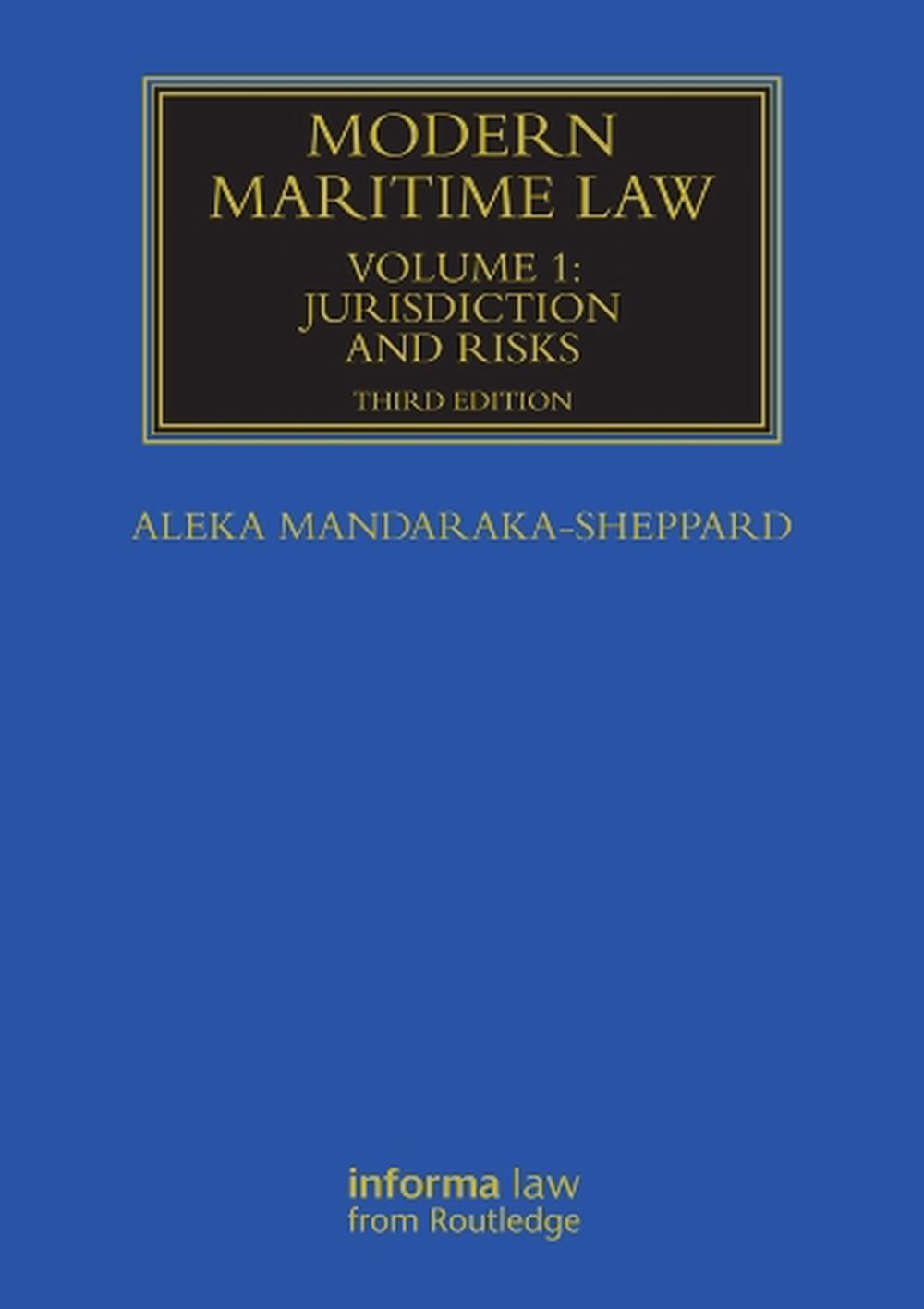 Modern Maritime Law, Volume 1 Jurisdiction and Risks by Aleka MandarakaSheppard, Hardcover