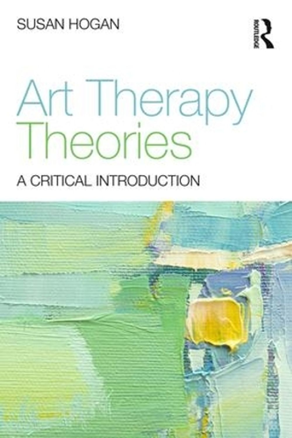 Art Therapy Theories by Susan Hogan - ISBN: 9780415836340