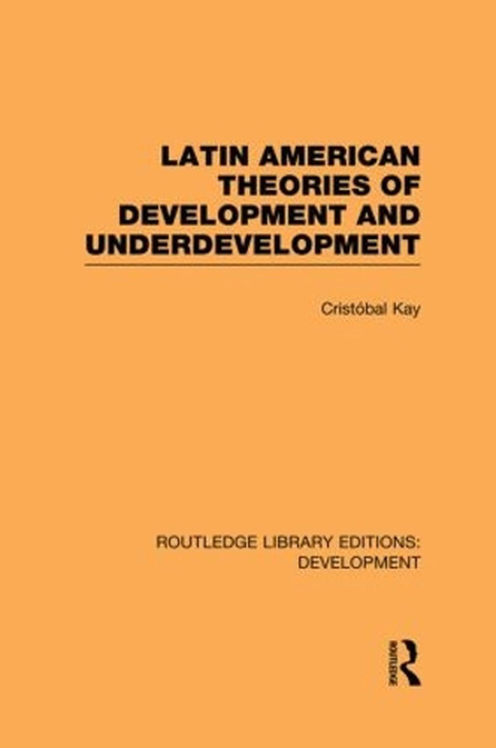 Latin American Theories Of Development And Underdevelopment By Crist ...