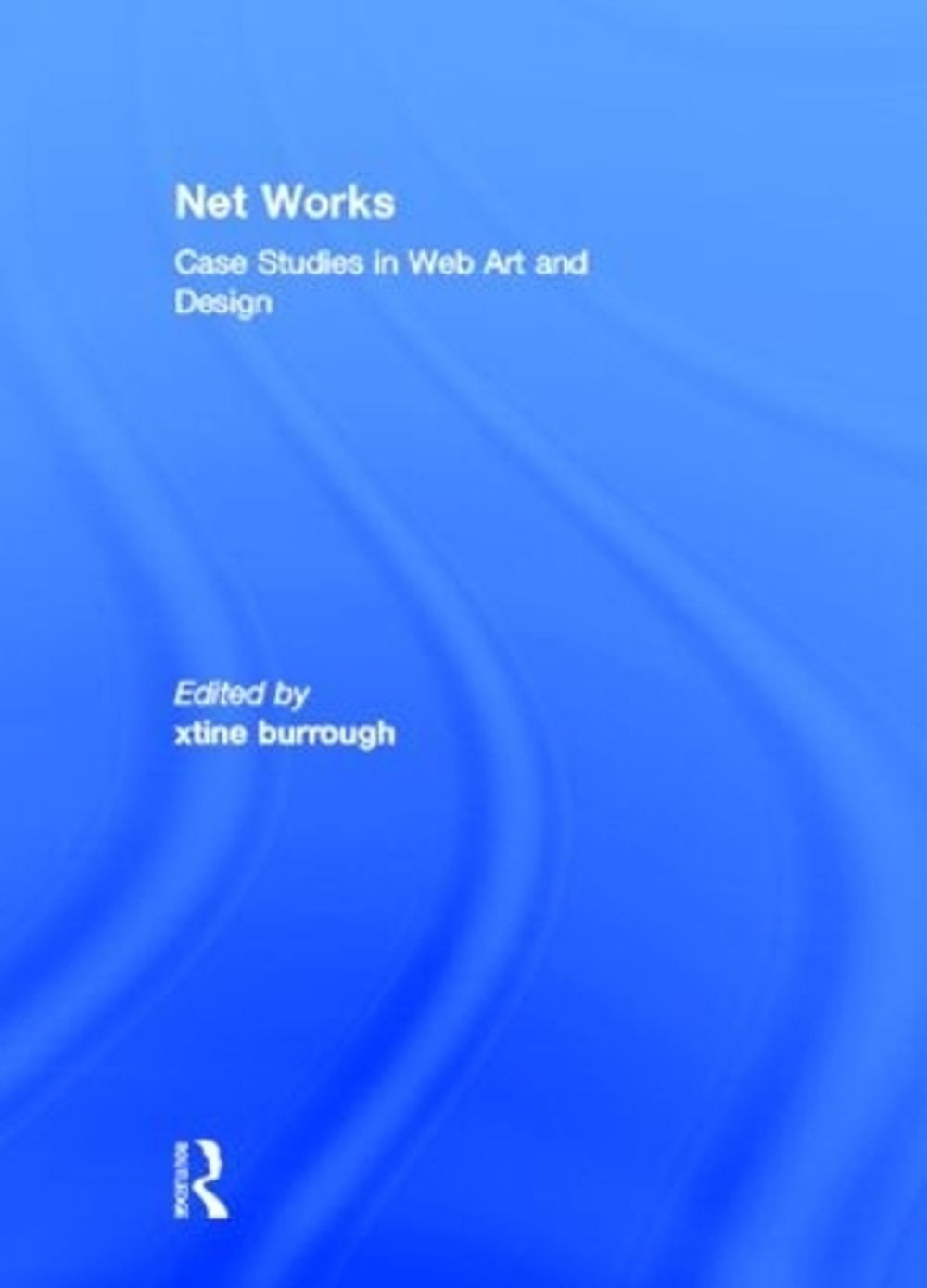 Net Works by xtine burrough - ISBN: 9780415882217