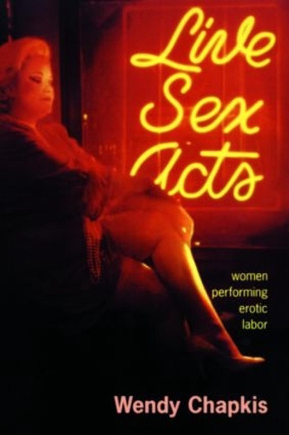 Live Sex Acts by Wendy Chapkis - ISBN: 9780415912884