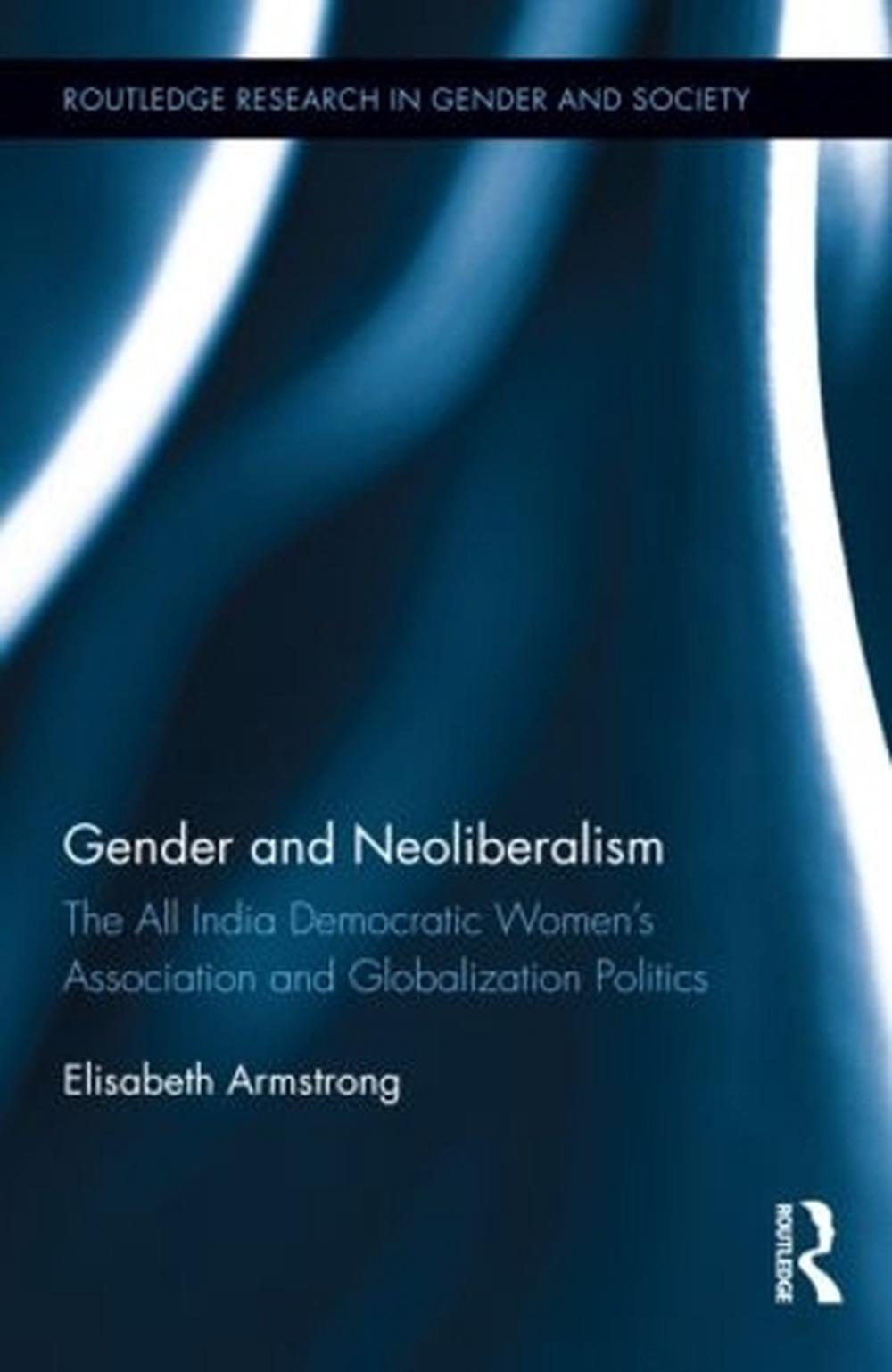 Gender And Neoliberalism By Elisabeth Armstrong Hardcover 9780415961585 Buy Online At The Nile