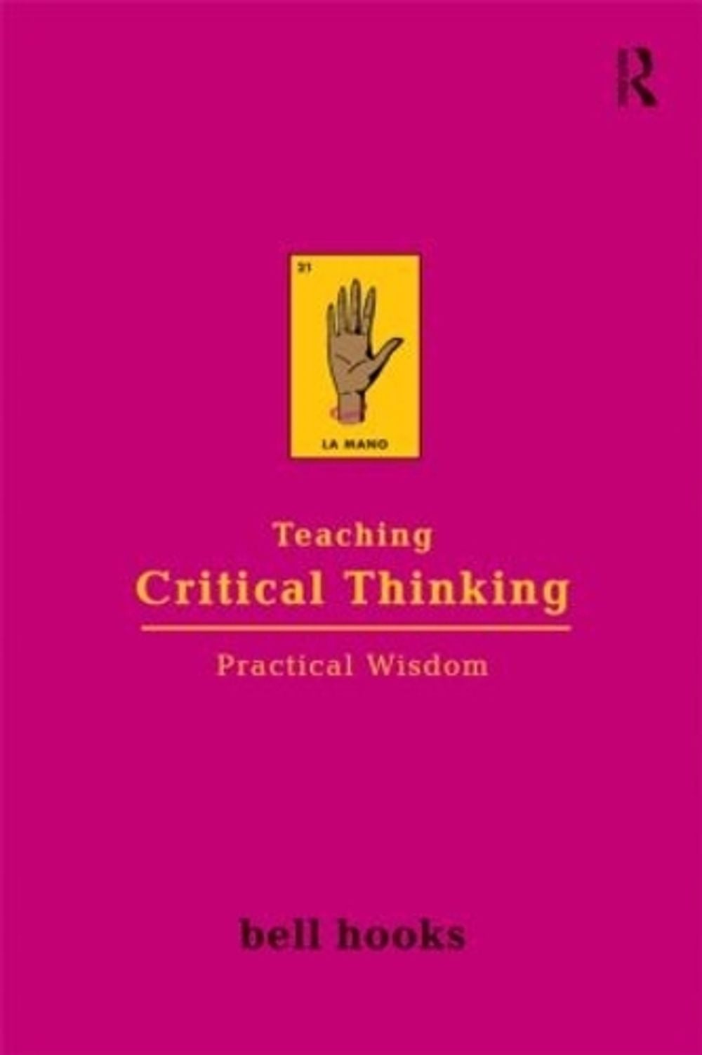 Teaching Critical Thinking by bell hooks - ISBN: 9780415968201