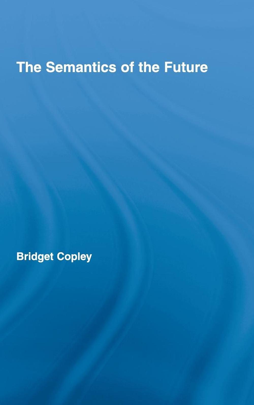 The Semantics of the Future, 9780415971164