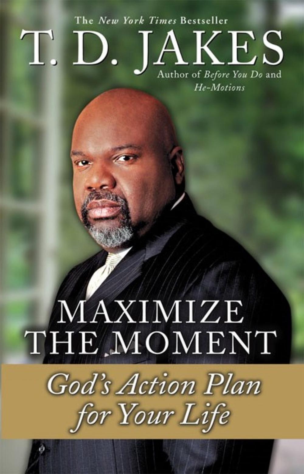 Maximize The Moment by T.D Jakes - ISBN: 9780425181638