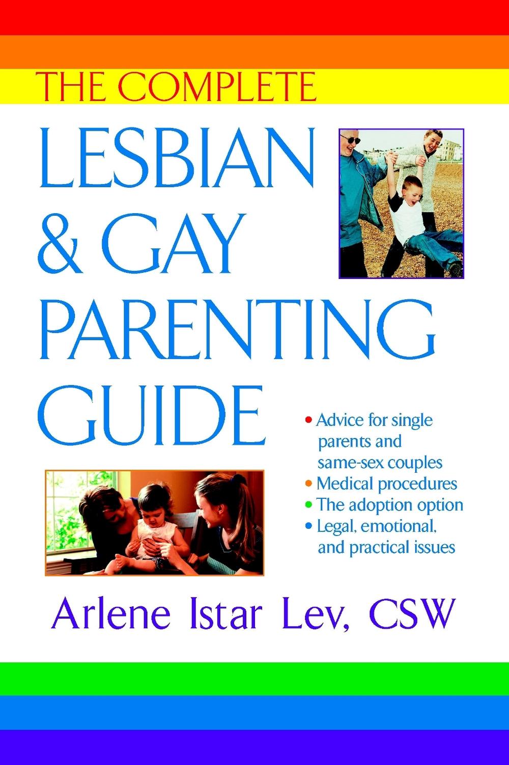 The Complete Lesbian and Gay Parenting Guide by Arlene Istar Lev - ISBN: 9780425191972