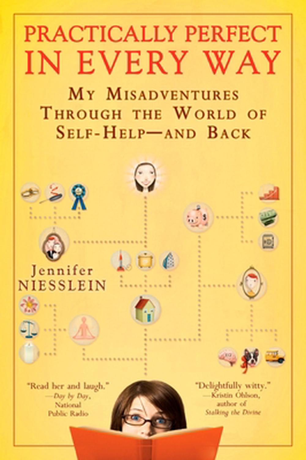 Practically Perfect in Every Way: My Misadventures Through the World of Self-Help--And Back by Jennifer Niesslein - ISBN: 9780425221327