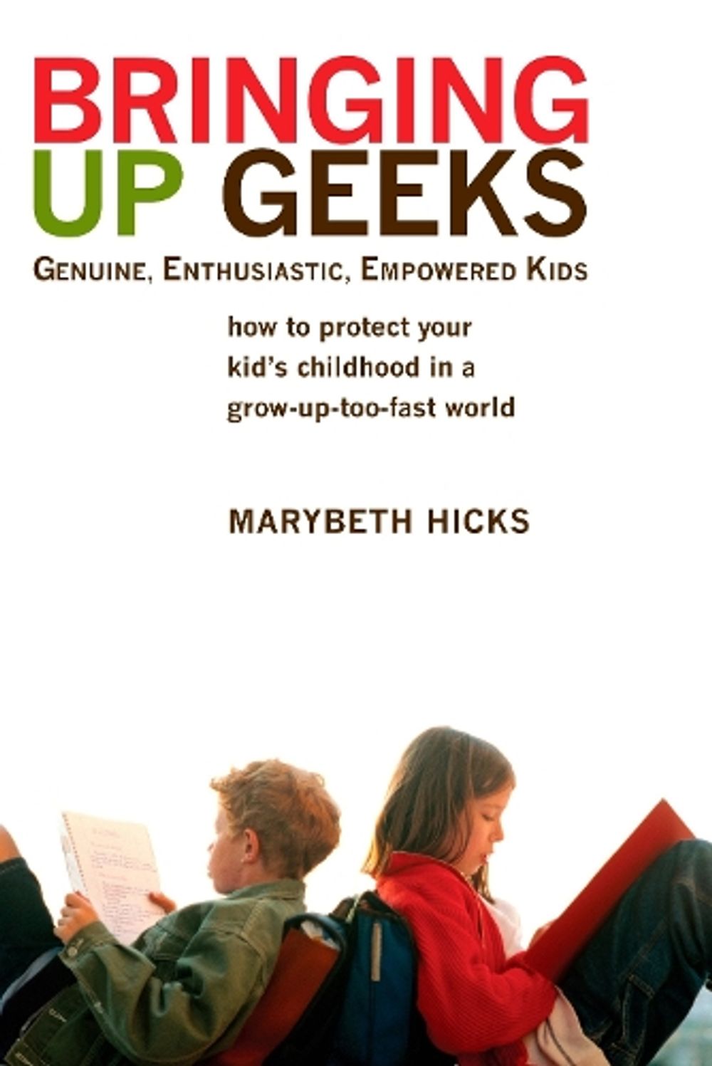 Bringing Up Geeks by Marybeth Hicks - ISBN: 9780425221563