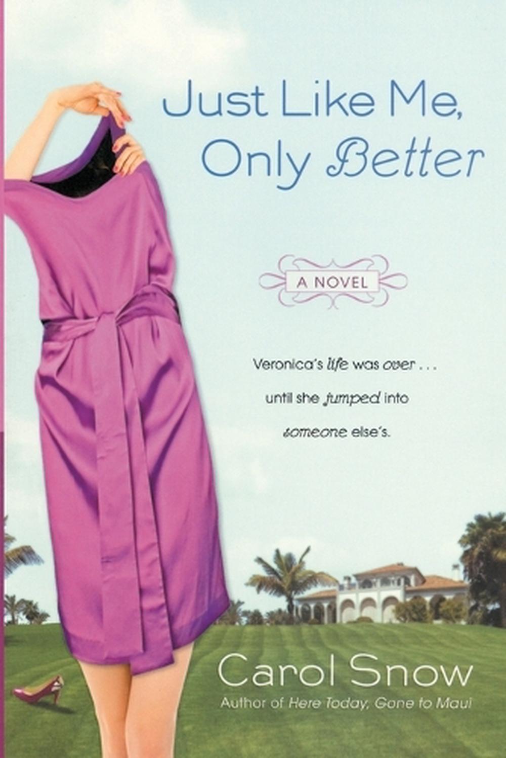 Just Like Me, Only Better by Carol Snow - ISBN: 9780425232484