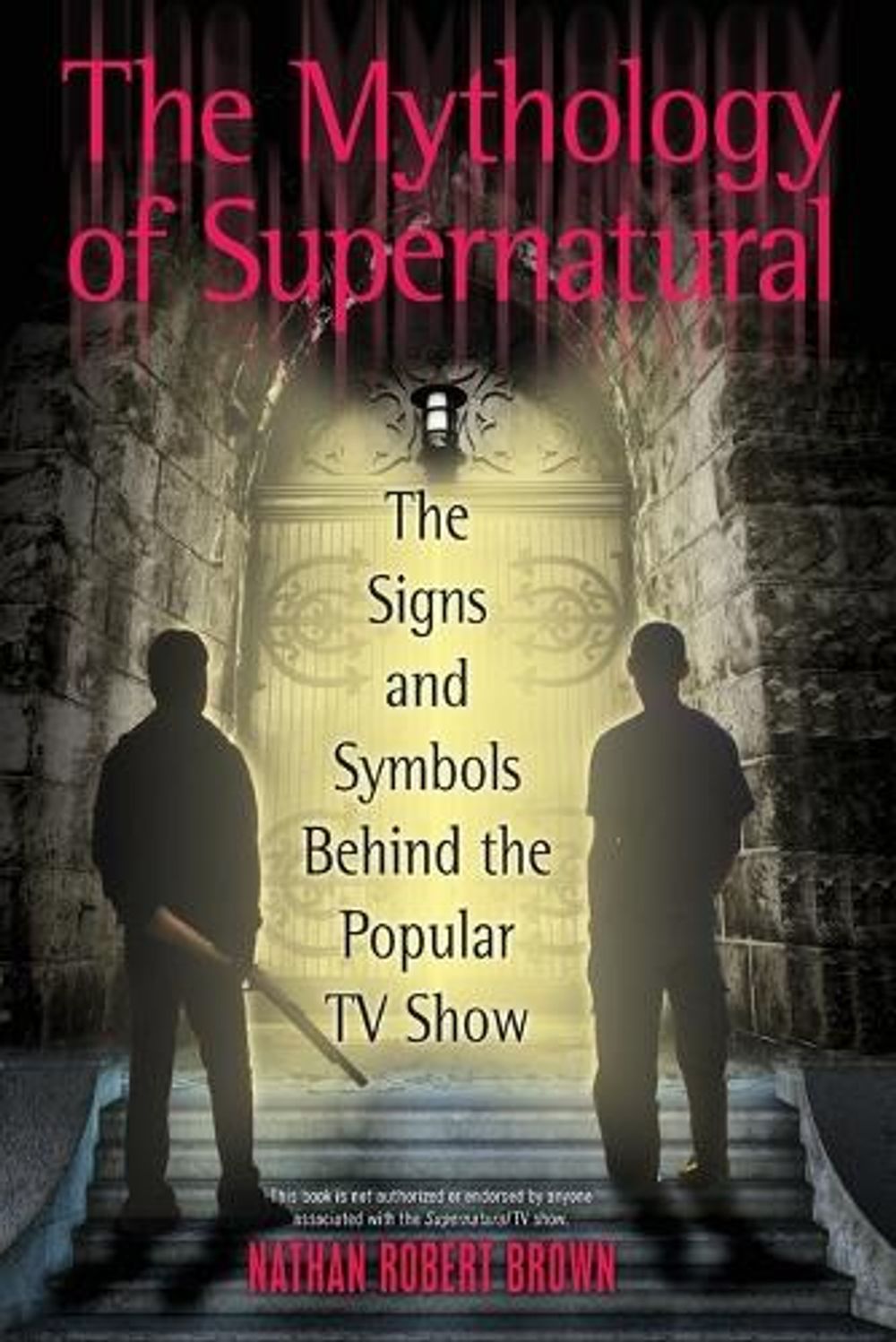The Mythology of Supernatural by Nathan Robert Brown - ISBN: 9780425241370