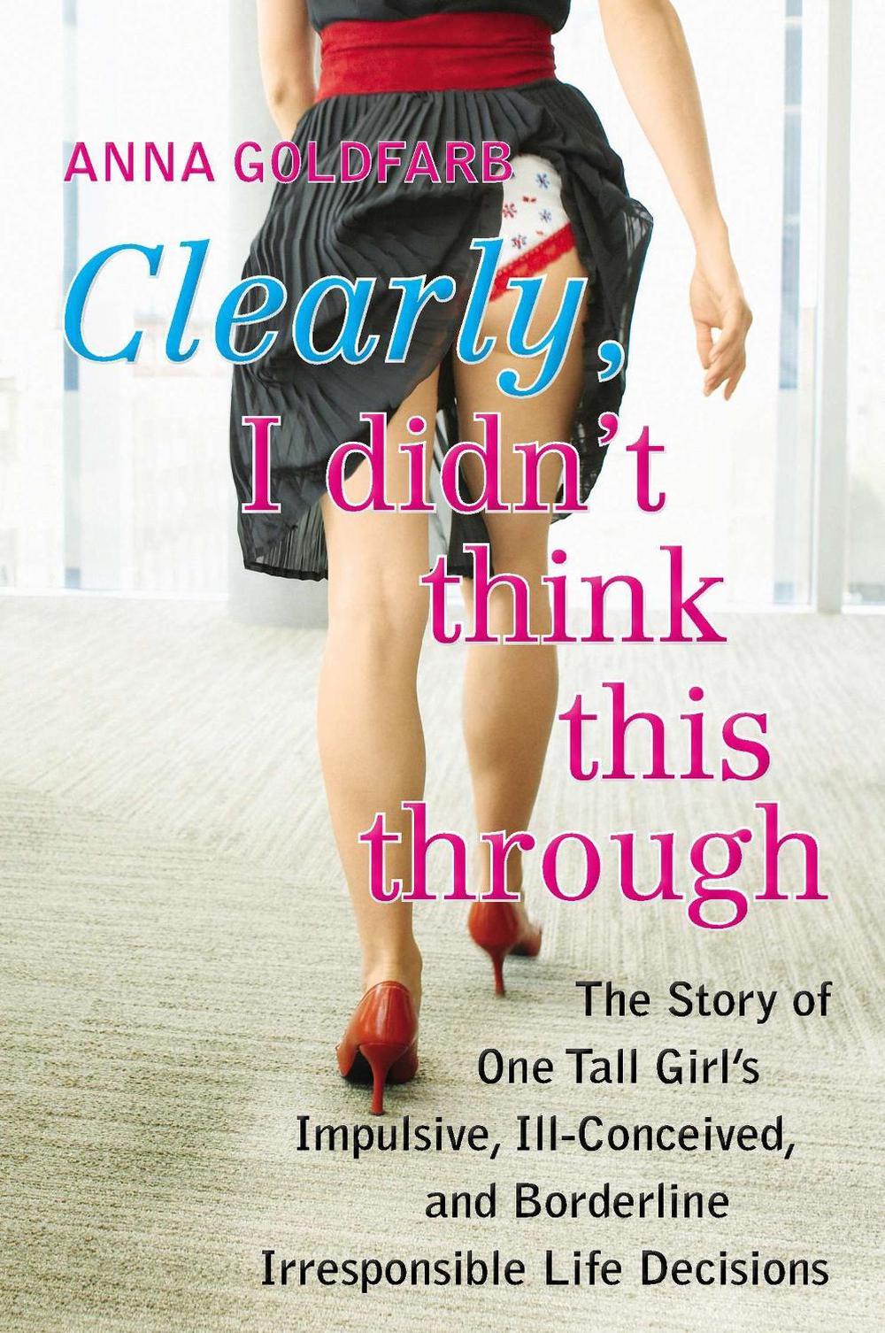 Clearly, I Didn't Think This Through by Anna Goldfarb - ISBN: 9780425245323