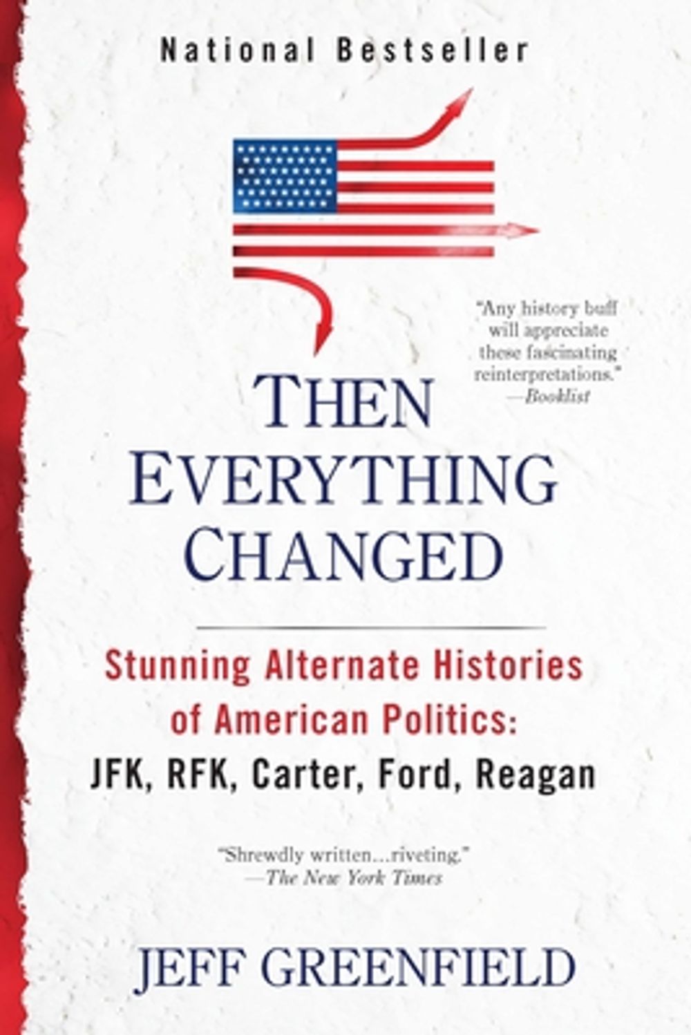 Then Everything Changed: Stunning Alternate Histories of American Politics: JFK, RFK, Carter, Ford, Reagan by Jeff Greenfield - ISBN: 9780425245330