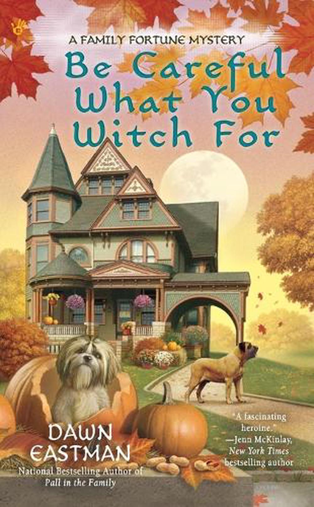 Be Careful What You Witch For by Dawn Eastman - ISBN: 9780425264478
