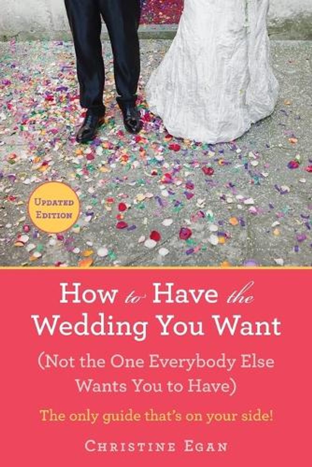 How to Have the Wedding You Want (Updated) by Christine Egan - ISBN: 9780425269688