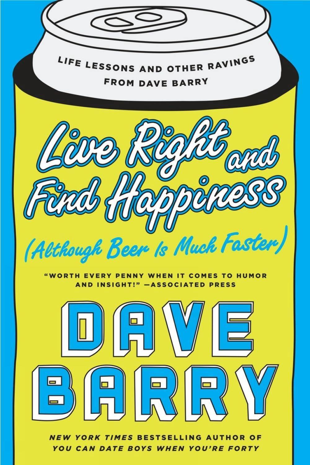 Live Right and Find Happiness (Although Beer is Much Faster) by Dave Barry - ISBN: 9780425280140