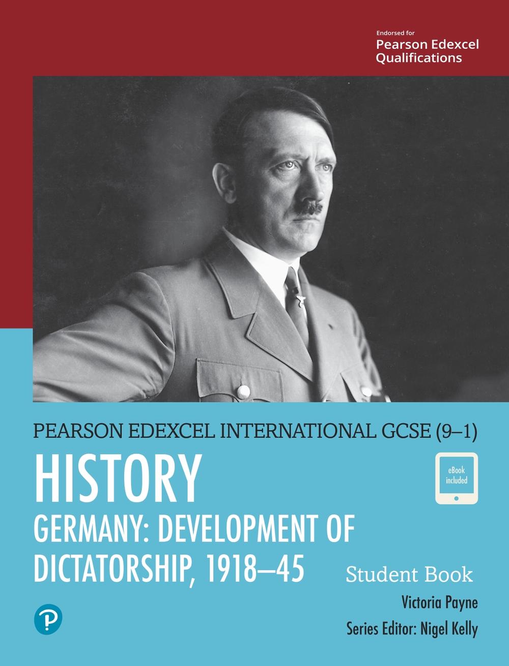 Pearson Edexcel International GCSE (9-1) History: Development of Dictatorship: Germany, 1918–45 Student Book, 9780435185381