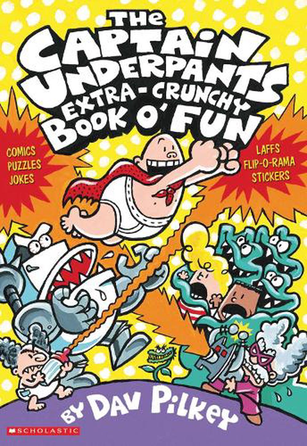 The Captain Underpants' Extra-Crunchy Book O'Fun! by Dav Pilkey ...