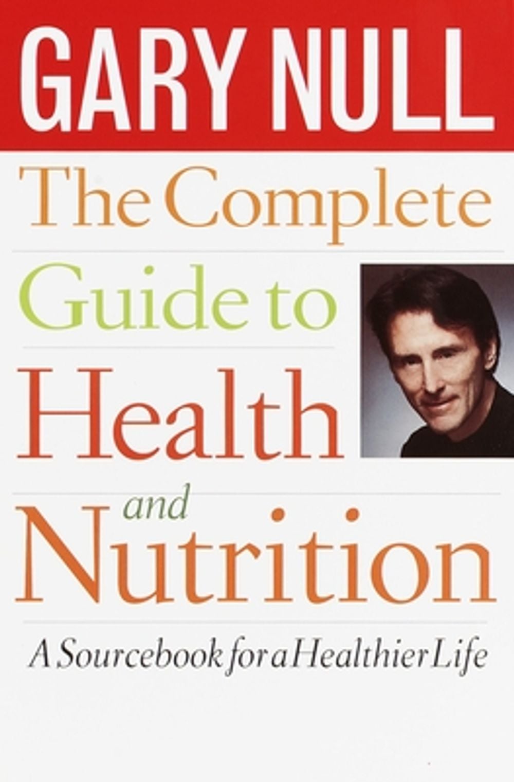 The Complete Guide to Health and Nutrition: A Source Book for a Healthier Life by Gary Null - ISBN: 9780440506126
