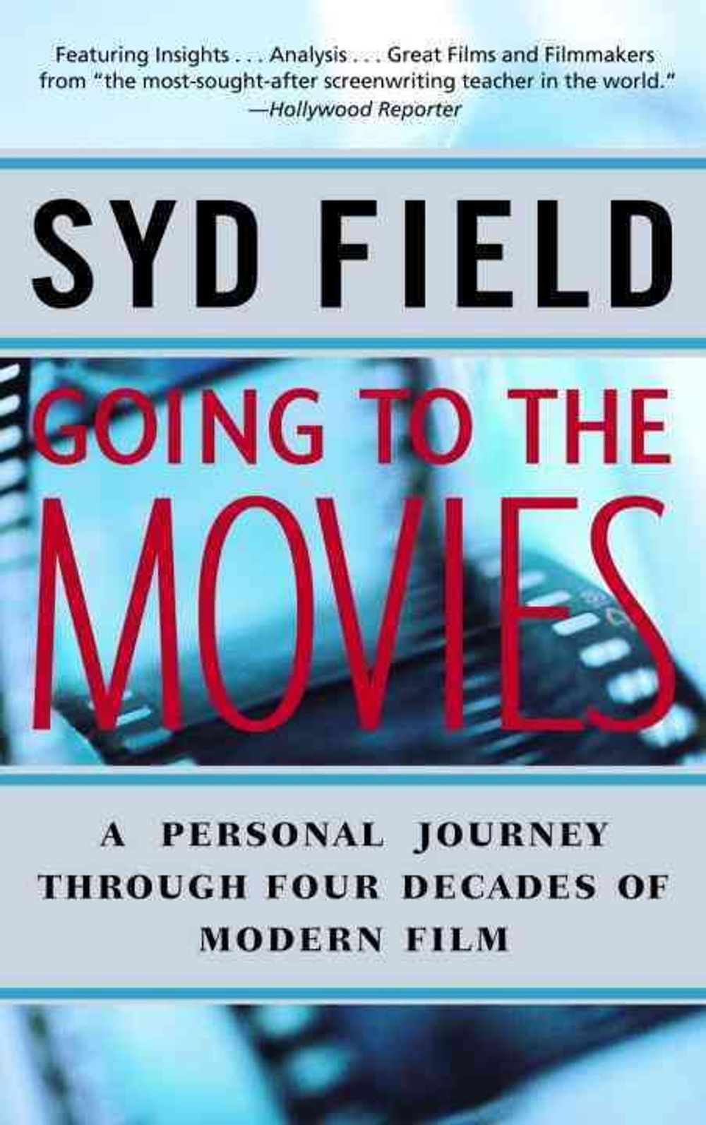 Going to the Movies: A Personal Journey Through Four Decades of Modern Film by Syd Field - ISBN: 9780440508496