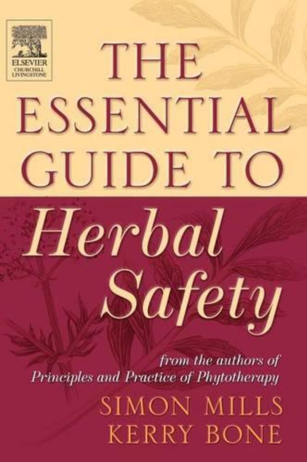 The Essential Guide to Herbal Safety, 1st Edition by Kerry Bone - ISBN: 9780443071713