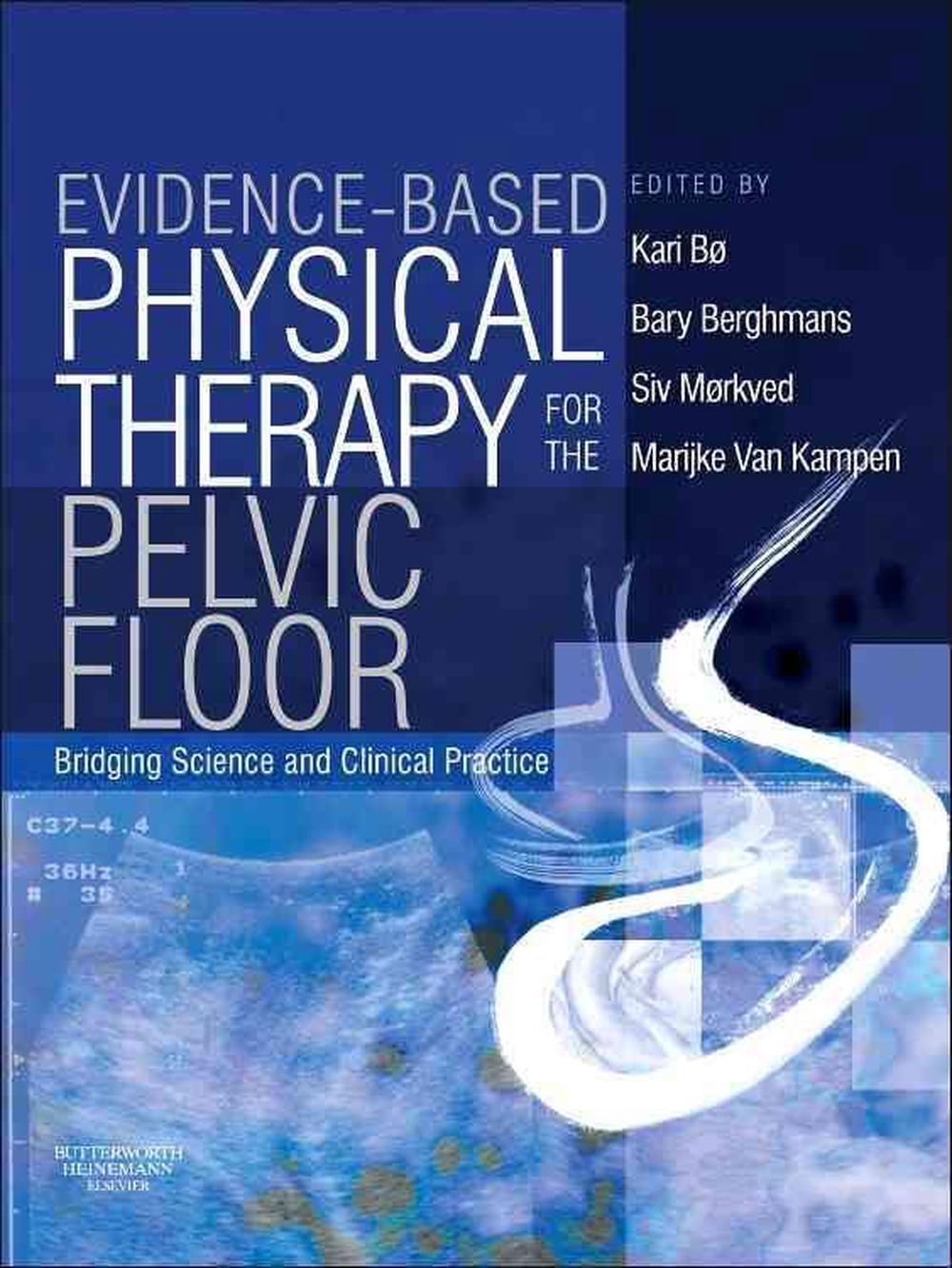 Evidence-Based Physical Therapy For The Pelvic Floor: Bridging Science ...