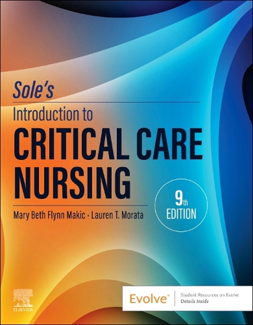 Sole's Introduction to Critical Care Nursing, 9th Edition by Mary Beth Flynn Makic - ISBN: 9780443110368
