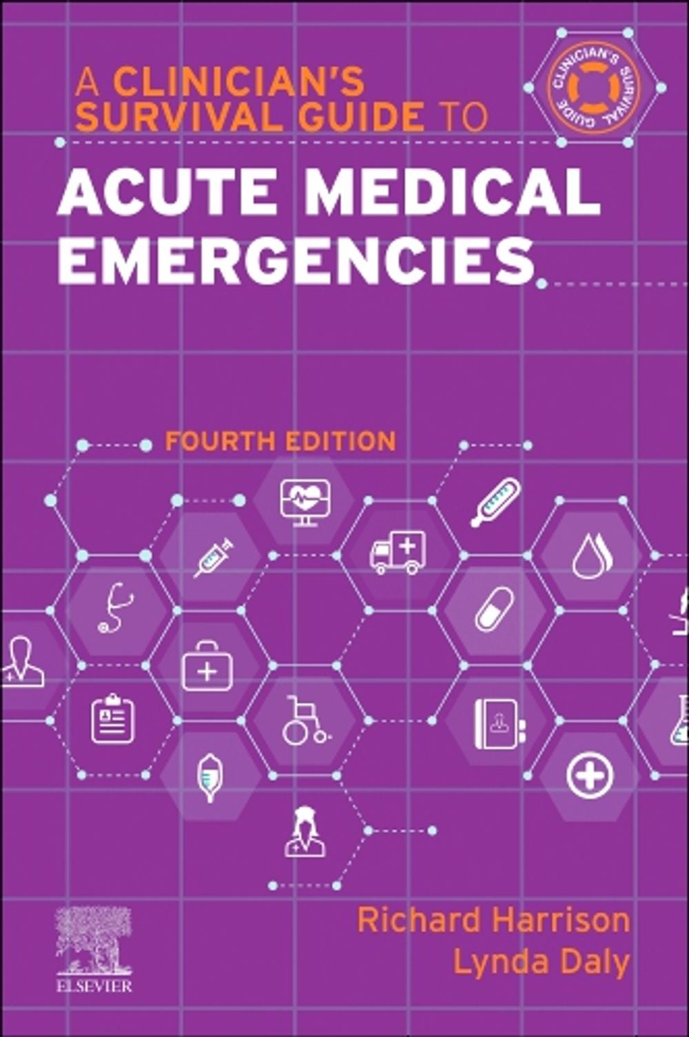 A Clinician's Survival Guide to Acute Medical Emergencies, 4th Edition by Lynda Daly - ISBN: 9780443112195