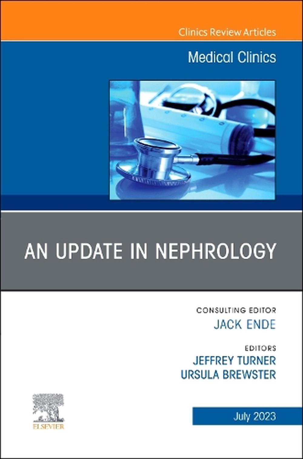 An Update in Nephrology, An Issue of Medical Clinics of North America by Jeffrey Turner - ISBN: 9780443129834